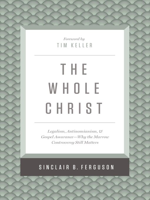 Title details for The Whole Christ by Sinclair B. Ferguson - Available